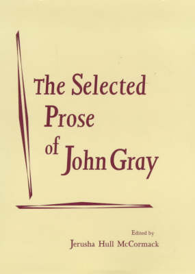 Book cover for The Selected Prose of John Gray