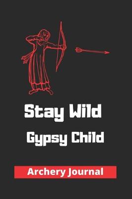 Book cover for Stay Wild Gypsy Child