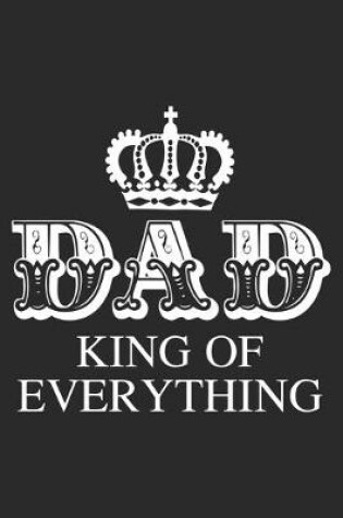 Cover of Dad king of everything