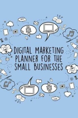 Cover of Digital Marketing Planner For Small Businesses