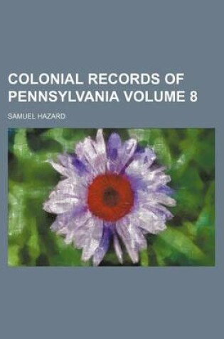 Cover of Colonial Records of Pennsylvania Volume 8