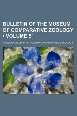 Cover of Bulletin of the Museum of Comparative Zoology (Volume 51)