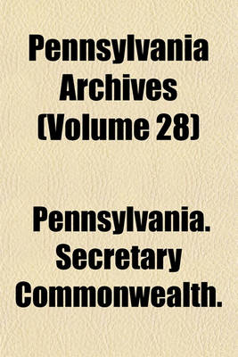 Book cover for Pennsylvania Archives (Volume 28)