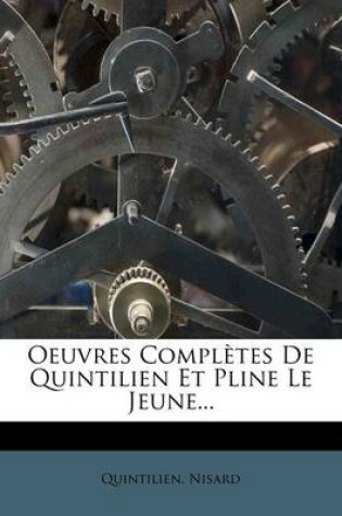 Cover of Oeuvres Completes de Quintilien Et Pline Le Jeune...