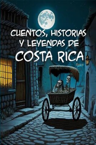 Cover of Cuentos, historias y leyendas de Costa Rica