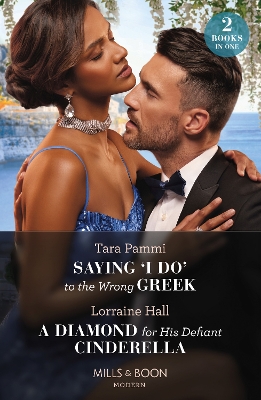 Book cover for Saying 'I Do' To The Wrong Greek / A Diamond For His Defiant Cinderella