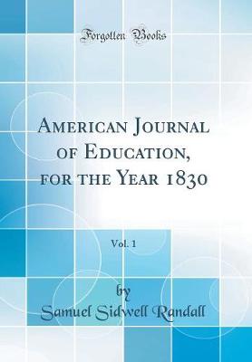 Book cover for American Journal of Education, for the Year 1830, Vol. 1 (Classic Reprint)