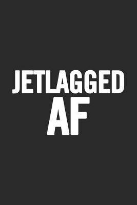 Book cover for Jetlagged AF
