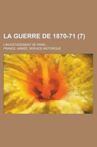 Cover of La Guerre de 1870-71; L'Investissement de Paris ... (7)