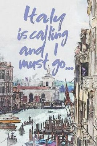 Cover of Italy Is Calling and I Must Go...
