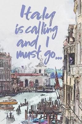 Book cover for Italy Is Calling and I Must Go...
