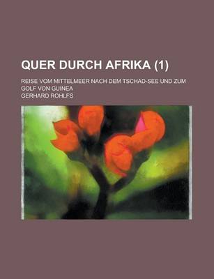 Book cover for Quer Durch Afrika; Reise Vom Mittelmeer Nach Dem Tschad-See Und Zum Golf Von Guinea (1)