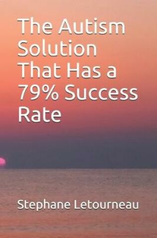 Cover of The Autism Solution That Has a 79% Success Rate