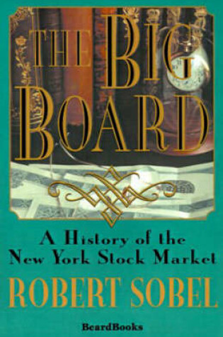 Cover of The Big Board: a History of the New York Stock Market