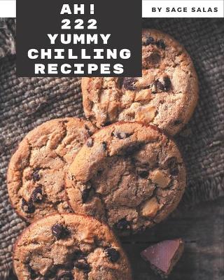 Book cover for Ah! 222 Yummy Chilling Recipes