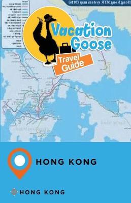 Book cover for Vacation Goose Travel Guide Hong Kong Hong Kong