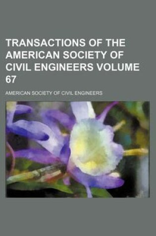 Cover of Transactions of the American Society of Civil Engineers Volume 67