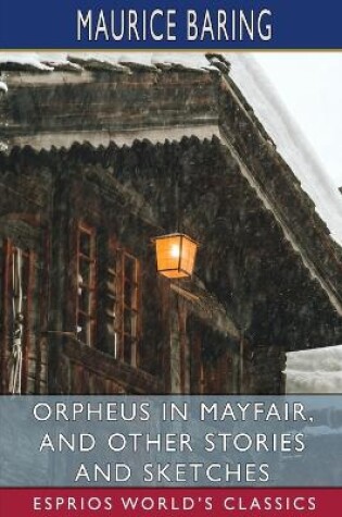 Cover of Orpheus in Mayfair, and Other Stories and Sketches (Esprios Classics)