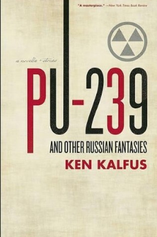 Cover of PU-239 and Other Russian Fantasies