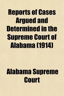 Book cover for Reports of Cases Argued and Determined in the Supreme Court of Alabama (Volume 179)