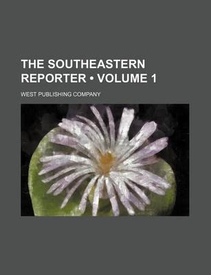 Book cover for The Southeastern Reporter (Volume 1)
