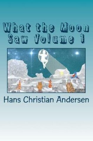 Cover of What the Moon Saw Volume 1