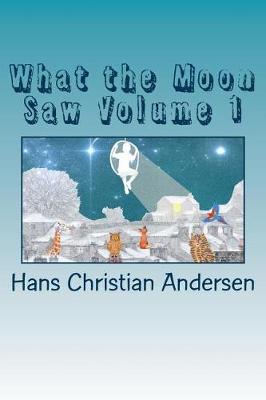 Book cover for What the Moon Saw Volume 1