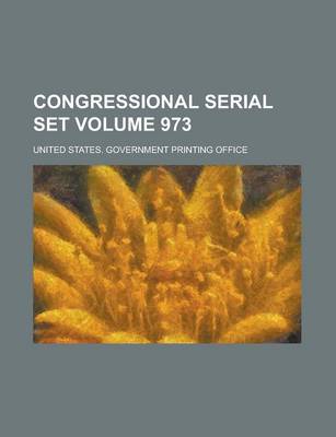 Book cover for Congressional Serial Set Volume 973