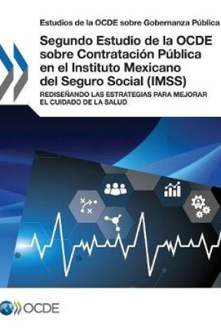 Cover of Estudios de la OCDE sobre Gobernanza Publica Segundo Estudio de la OCDE sobre Contratacion Publica en el Instituto Mexicano del Seguro Social (IMSS)