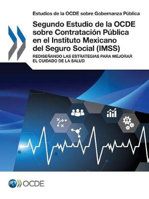 Book cover for Estudios de la OCDE sobre Gobernanza Publica Segundo Estudio de la OCDE sobre Contratacion Publica en el Instituto Mexicano del Seguro Social (IMSS)