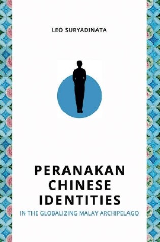 Cover of Peranakan Chinese Identities in the Globalizing Malay Archipelago