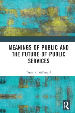 Cover of Meanings of Public and the Future of Public Services