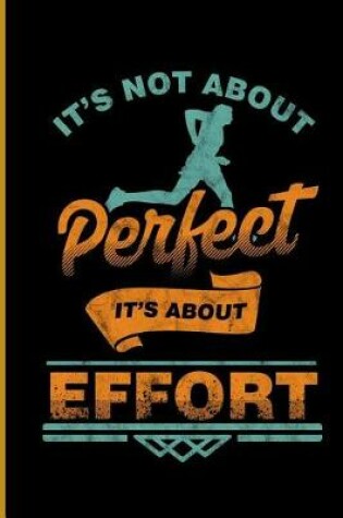 Cover of It's Not About Perfect It's About Effort