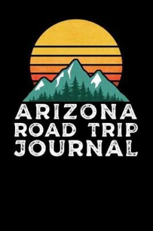 Cover of Arizona Road Trip Journal