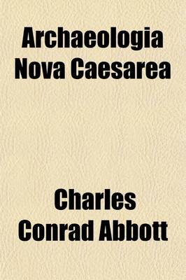 Book cover for Archaeologia Nova Caesarea (Volume 1-3)