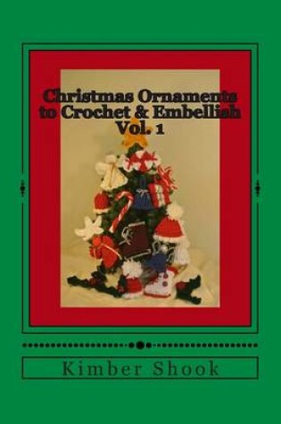 Cover of Christmas Ornaments to Crochet & Embellish Vol. 1