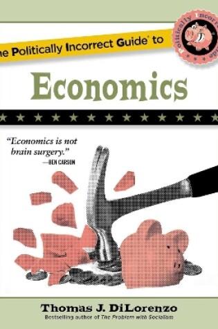 Cover of The Politically Incorrect Guide to Economics