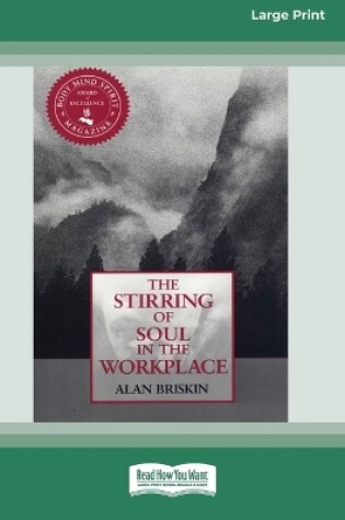 Cover of The Stirring of Soul in the Workplace [16 Pt Large Print Edition]