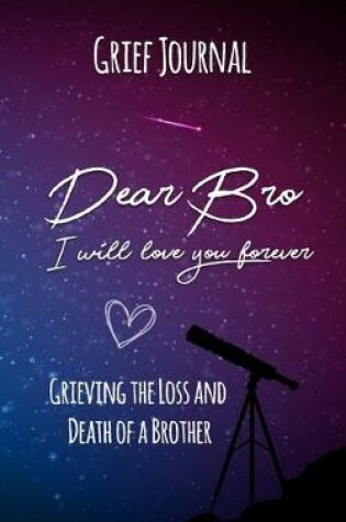 Cover of Dear Bro I Will Love You Forever Grief Journal