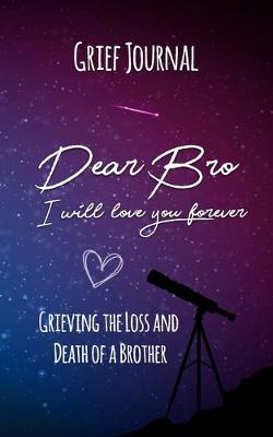 Book cover for Dear Bro I Will Love You Forever Grief Journal