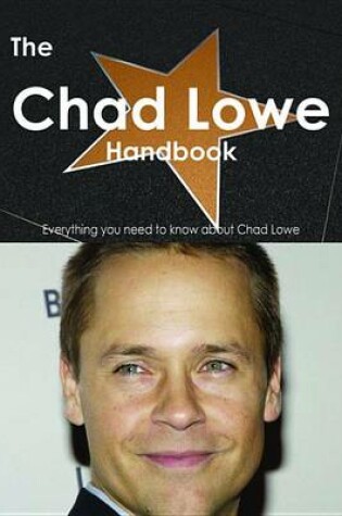 Cover of The Chad Lowe Handbook - Everything You Need to Know about Chad Lowe