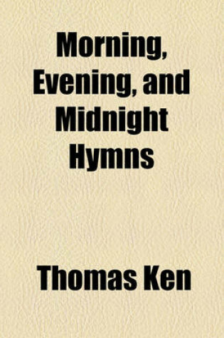 Cover of Morning, Evening, and Midnight Hymns