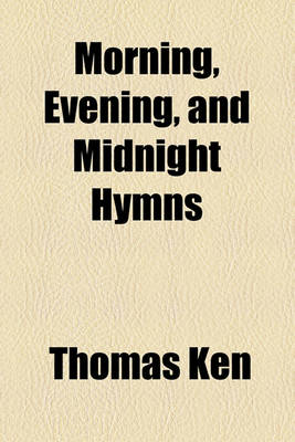 Book cover for Morning, Evening, and Midnight Hymns