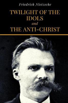 Book cover for Twilight Of The Idols and The Anti-Christ