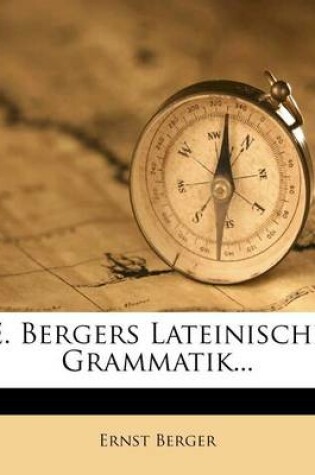 Cover of E. Bergers Lateinische Grammatik...