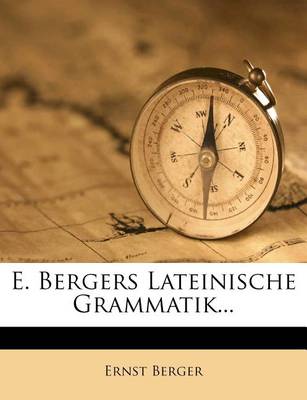 Book cover for E. Bergers Lateinische Grammatik...