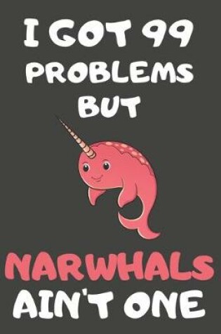 Cover of I Got 99 Problems But Narwhals Ain't One