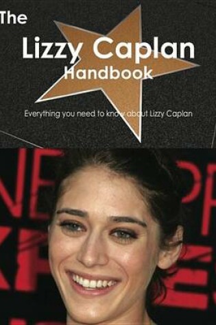 Cover of The Lizzy Caplan Handbook - Everything You Need to Know about Lizzy Caplan