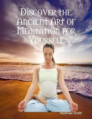 Book cover for Discover the Ancient Art of Meditation for Yourself