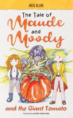 Cover of The Tale of Maude and Moody and the Giant Tomato